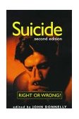 Suicide Right or Wrong? 2nd 1998 9781573921862 Front Cover