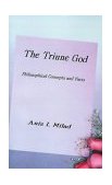 Triune God Philosophical Concepts and Facts 2000 9781587216862 Front Cover