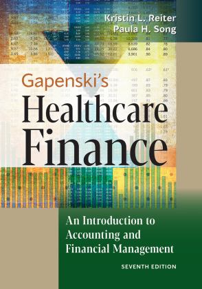 Gapenski's Healthcare Finance: an Introduction to Accounting and Financial Management, Seventh Edition 7th 9781640551862 Front Cover
