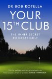 Your 15th Club The Inner Secret to Great Golf  9781847392862 Front Cover