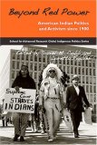 Beyond Red Power American Indian Politics and Activism Since 1900 cover art