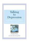 Talking to Depression Simple Ways to Connect When Someone in Your Life Is Depressed 2004 9780451209863 Front Cover