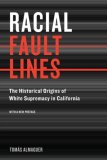 Racial Fault Lines The Historical Origins of White Supremacy in California