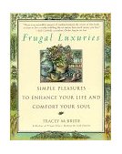 Frugal Luxuries Simple Pleasures to Enhance Your Life and Comfort Your Soul 1997 9780553378863 Front Cover