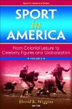 Sport in America, Volume II From Colonial Leisure to Celebrity Figures and Globalization cover art
