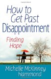 How to Get Past Disappointment Finding Hope 2011 9780736937863 Front Cover