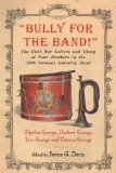 Bully for the Band! The Civil War Letters and Diary of Four Brothers in the 10th Vermont Infantry Band 2012 9780786466863 Front Cover