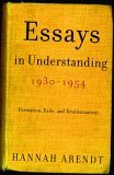 Essays in Understanding, 1930-1954 Formation, Exile, and Totalitarianism 2005 9780805211863 Front Cover