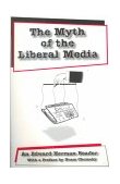 Myth of the Liberal Media An Edward Herman Reader  9780820441863 Front Cover