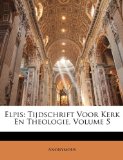 Elpis Tijdschrift Voor Kerk en Theologie, Volume 5 2010 9781148243863 Front Cover