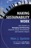 Making Sustainability Work Best Practices in Managing and Measuring Corporate Social, Environmental and Economic Impacts  9781576754863 Front Cover