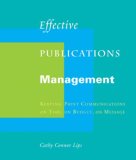 Effective Publications Management Keeping Print Communications on Time, on Budget, on Message 2007 9781581154863 Front Cover