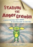 Starving the Anger Gremlin A Cognitive Behavioural Therapy Workbook on Anger Management for Young People 2012 9781849052863 Front Cover