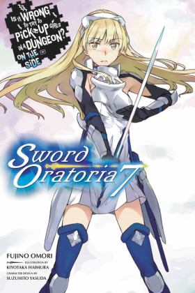 Is It Wrong to Try to Pick up Girls in a Dungeon? on the Side: Sword Oratoria, Vol. 7 (light Novel)  9781975302863 Front Cover