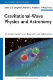 Gravitational-Wave Physics and Astronomy An Introduction to Theory, Experiment and Data Analysis  9783527408863 Front Cover