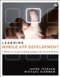 Learning Mobile App Development A Hands-On Guide to Building Apps with IOS and Android cover art