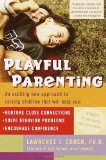 Playful Parenting An Exciting New Approach to Raising Children That Will Help You Nurture Close Connections, Solve Behavior Problems, and Encourage Confidence  9780345442864 Front Cover