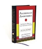 Alcoholics Anonymous The Original Text of the Life-Changing Landmark, Deluxe Edition 2014 9780399171864 Front Cover
