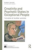 Creativity and Psychotic States in Exceptional People The Work of Murray Jackson  9780415703864 Front Cover