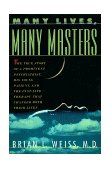 Many Lives, Many Masters The True Story of a Prominent Psychiatrist, His Young Patient, and the Past-Life Therapy That Changed Both Their Lives 20th 1988 9780671657864 Front Cover