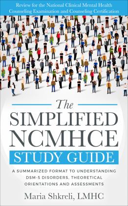 Simplified NCMHCE Study Guide A Summarized Format to Understanding DSM-5 Disorders, Theoretical Orientations and Assessments  9780692140864 Front Cover