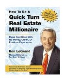 How to Be a Quick Turn Real Estate Millionaire Make Fast Cash with No Money, Credit, or Previous Experience 2004 9780793188864 Front Cover