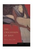 Crucifixion of Jesus History, Myth, Faith cover art