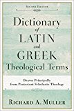 Dictionary of Latin and Greek Theological Terms Drawn Principally from Protestant Scholastic Theology 2nd 9780801098864 Front Cover