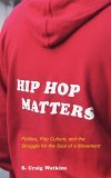 Hip Hop Matters Politics, Pop Culture, and the Struggle for the Soul of a Movement 2006 9780807009864 Front Cover