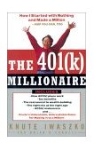 401(K) Millionaire How I Started with Nothing and Made a Million and You Can, Too 1998 9780812991864 Front Cover