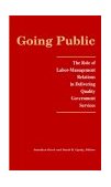 Going Public The Role of Labor-Management Relations in Delivering Quality Government Services cover art