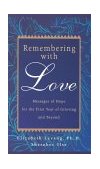 Remembering with Love Messages of Hope for the First Year of Grieving and Beyond 1996 9780925190864 Front Cover