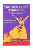 Triumph over Darkness Understanding and Healing the Trauma of Childhood Sexual Abuse 2nd 9780941831864 Front Cover