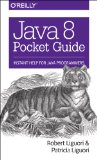 Java 8 Pocket Guide Instant Help for Java Programmers 2014 9781491900864 Front Cover