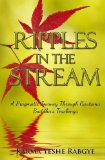 Ripples in the Stream A Pragmatic Journey Through Gautama Buddha's Teachings 1st 9781518689864 Front Cover