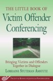 Little Book of Victim Offender Conferencing Bringing Victims and Offenders Together in Dialogue cover art