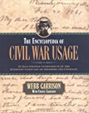 Encyclopedia of Civil War Usage An Illustrated Compendium of the Everyday Language of Soldiers and Civilians 2001 9781581821864 Front Cover
