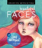 Drawing and Painting Beautiful Faces A Mixed-Media Portrait Workshop  9781592539864 Front Cover