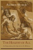 Holiest of All An Exposition of the Epistle to the Hebrews 1st 9781614271864 Front Cover