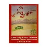 Active Living in Older Adulthood Principles and Practices of Activity Programs cover art