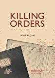 Killing Orders Talat Pasha's Telegrams and the Armenian Genocide  9783319697864 Front Cover