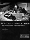 Industrial Strength Design How Brooks Stevens Shaped Your World cover art