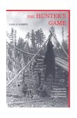 Hunter's Game Poachers and Conservationists in Twentieth-Century America cover art