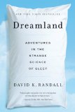 Dreamland Adventures in the Strange Science of Sleep 2013 9780393345865 Front Cover