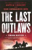 Last Outlaws The Lives and Legends of Butch Cassidy and the Sundance Kid 2014 9780451416865 Front Cover