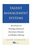 Talent Management Systems Best Practices in Technology Solutions for Recruitment, Retention and Workforce Planning cover art