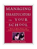 Managing Paraeducators in Your School How to Hire, Train, and Supervise Non-Certified Staff cover art