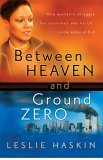 Between Heaven and Ground Zero One Woman's Struggle for Survival and Faith in the Ashes of 9/11 2006 9780764202865 Front Cover