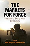 Markets for Force Privatization of Security Across World Regions 2015 9780812246865 Front Cover