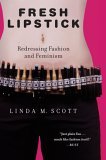 Fresh Lipstick Redressing Fashion and Feminism  9781403966865 Front Cover